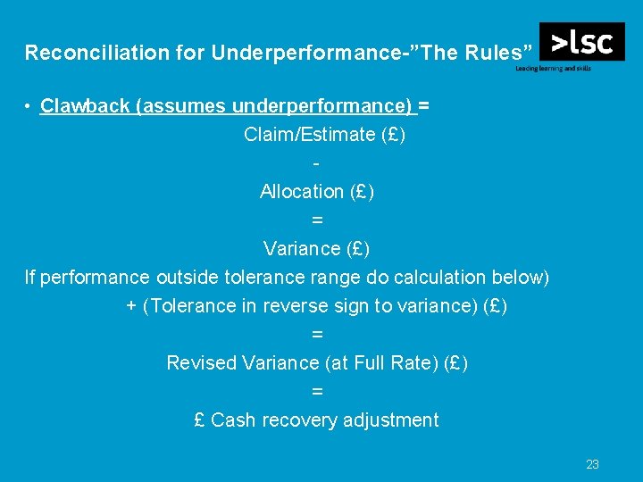 Reconciliation for Underperformance-”The Rules” • Clawback (assumes underperformance) = Claim/Estimate (£) Allocation (£) =