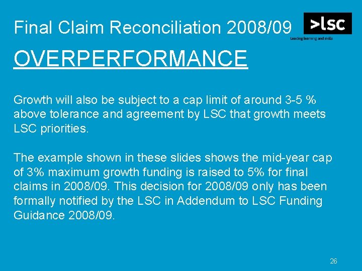 Final Claim Reconciliation 2008/09 OVERPERFORMANCE Growth will also be subject to a cap limit