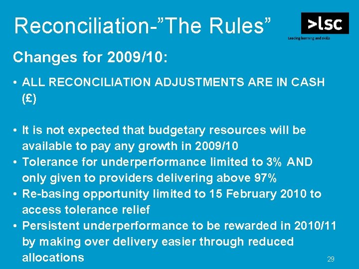 Reconciliation-”The Rules” Changes for 2009/10: • ALL RECONCILIATION ADJUSTMENTS ARE IN CASH (£) •