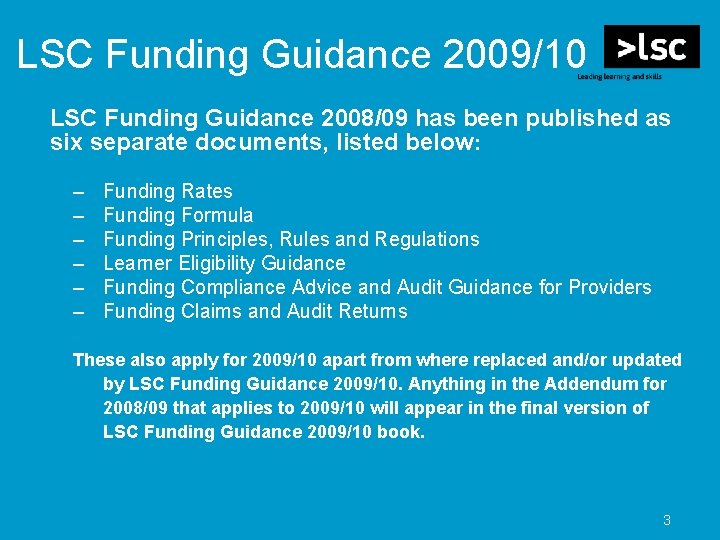 LSC Funding Guidance 2009/10 LSC Funding Guidance 2008/09 has been published as six separate