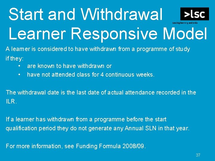 Start and Withdrawal Learner Responsive Model A learner is considered to have withdrawn from
