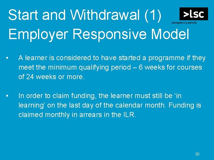 Start and Withdrawal (1) Employer Responsive Model • A learner is considered to have