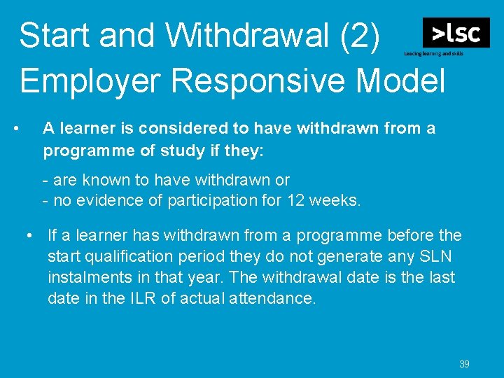 Start and Withdrawal (2) Employer Responsive Model • A learner is considered to have