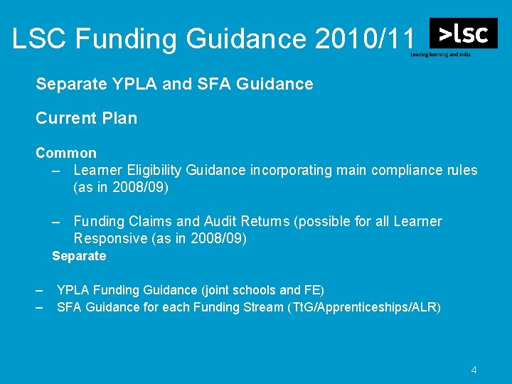 LSC Funding Guidance 2010/11 Separate YPLA and SFA Guidance Current Plan Common – Learner