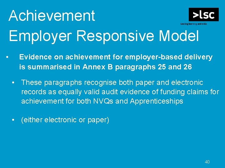 Achievement Employer Responsive Model • Evidence on achievement for employer-based delivery is summarised in