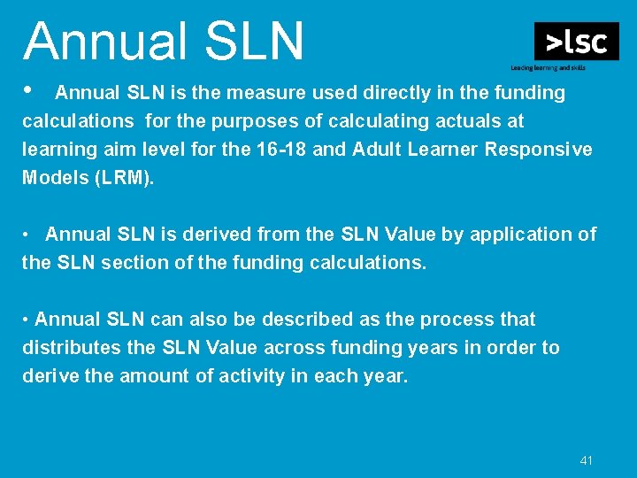 Annual SLN • Annual SLN is the measure used directly in the funding calculations