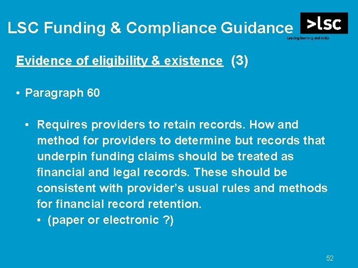 LSC Funding & Compliance Guidance Evidence of eligibility & existence (3) • Paragraph 60