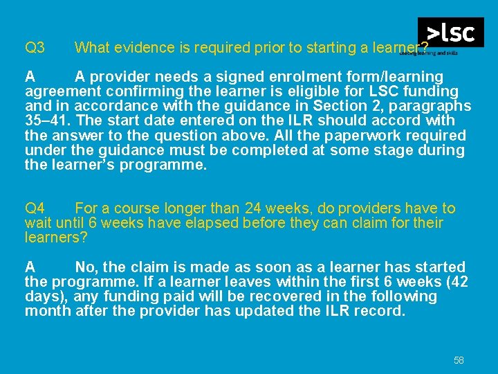 Q 3 What evidence is required prior to starting a learner? A A provider