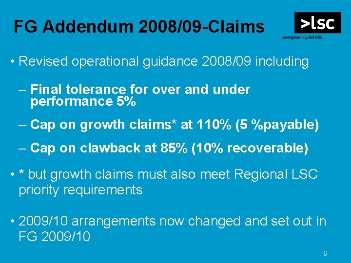 FG Addendum 2008/09 -Claims • Revised operational guidance 2008/09 including – Final tolerance for