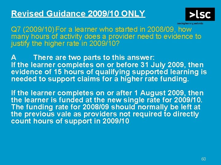 Revised Guidance 2009/10 ONLY Q 7 (2009/10) For a learner who started in 2008/09,