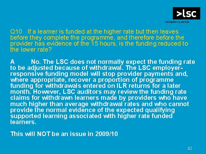 Q 10 If a learner is funded at the higher rate but then leaves