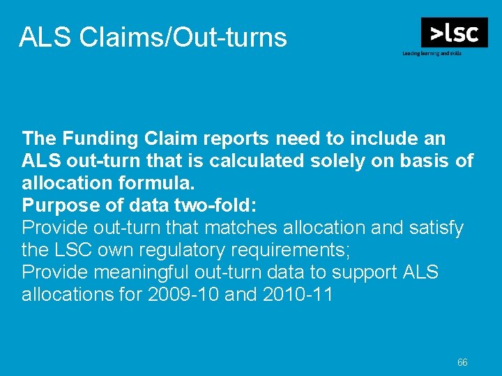 ALS Claims/Out-turns The Funding Claim reports need to include an ALS out-turn that is