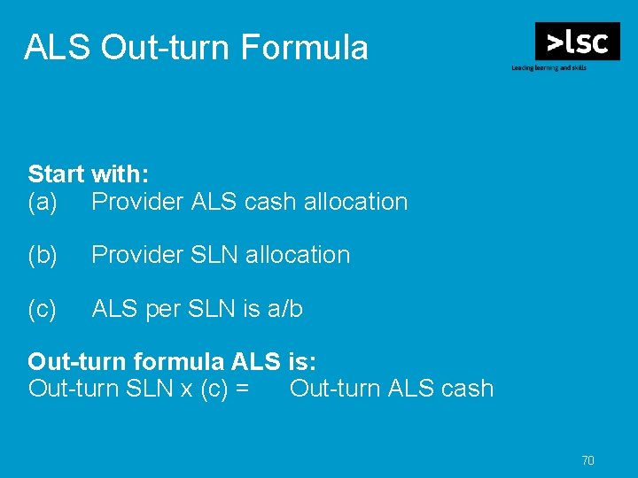 ALS Out-turn Formula Start with: (a) Provider ALS cash allocation (b) Provider SLN allocation