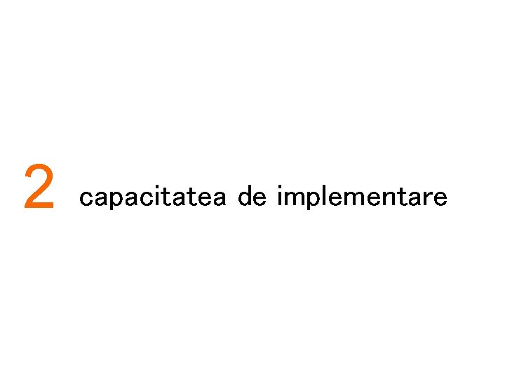 2 capacitatea de implementare 