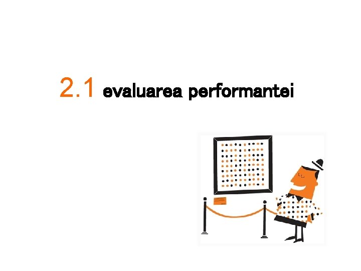 2. 1 evaluarea performantei 