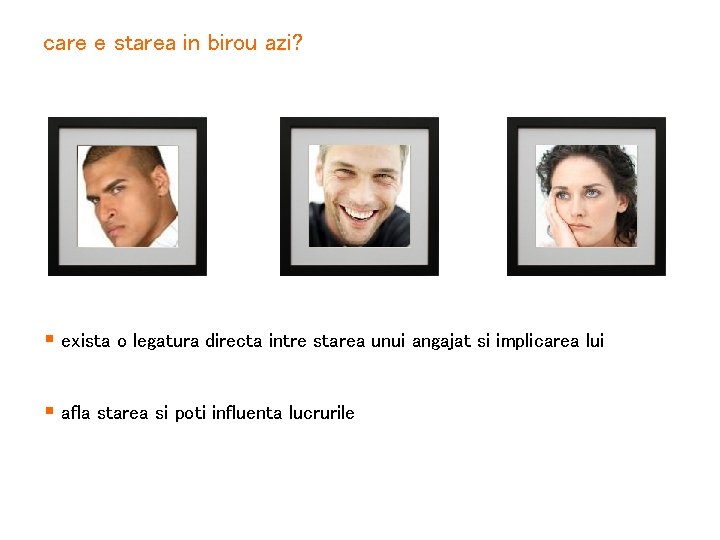 care e starea in birou azi? § exista o legatura directa intre starea unui
