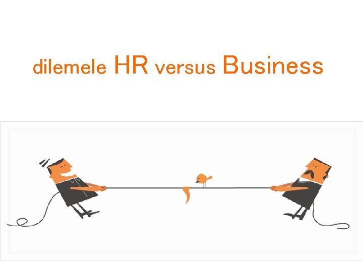 dilemele HR versus Business 
