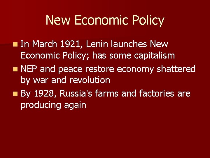 New Economic Policy n In March 1921, Lenin launches New Economic Policy; has some