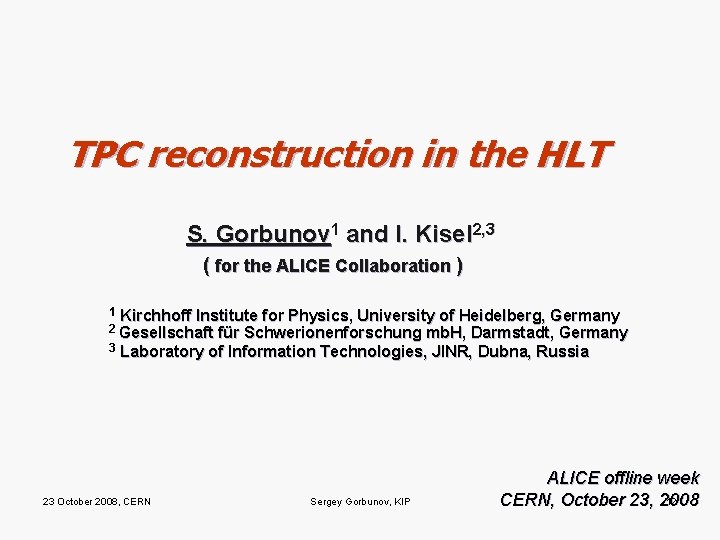 TPC reconstruction in the HLT S. Gorbunov 1 and I. Kisel 2, 3 (