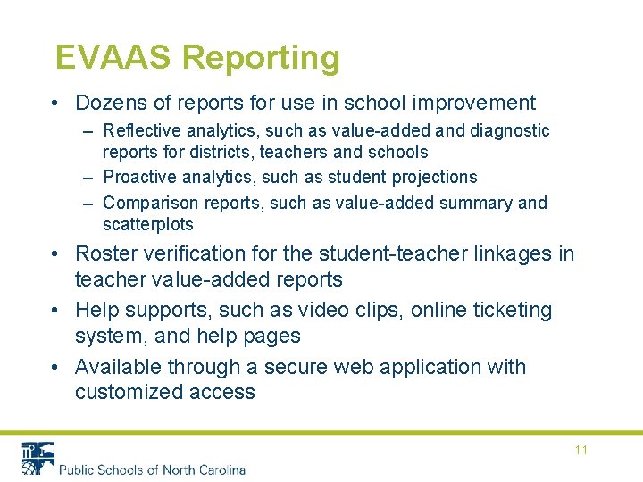 EVAAS Reporting • Dozens of reports for use in school improvement – Reflective analytics,