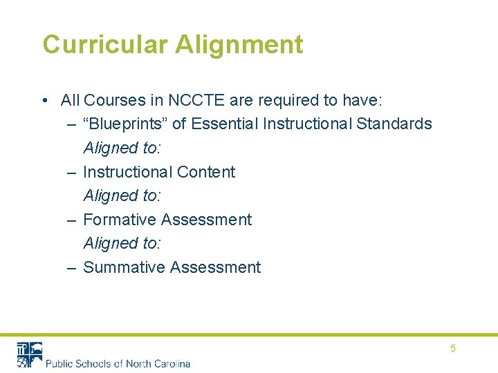Curricular Alignment • All Courses in NCCTE are required to have: – “Blueprints” of