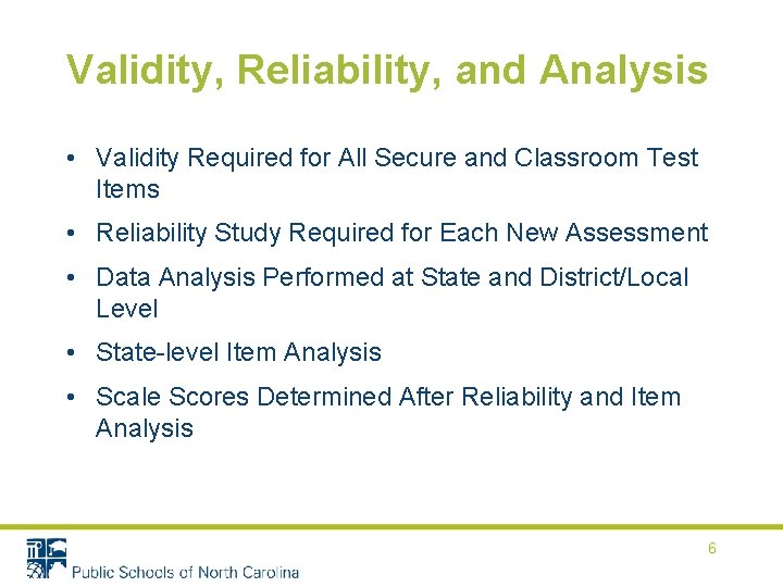 Validity, Reliability, and Analysis • Validity Required for All Secure and Classroom Test Items