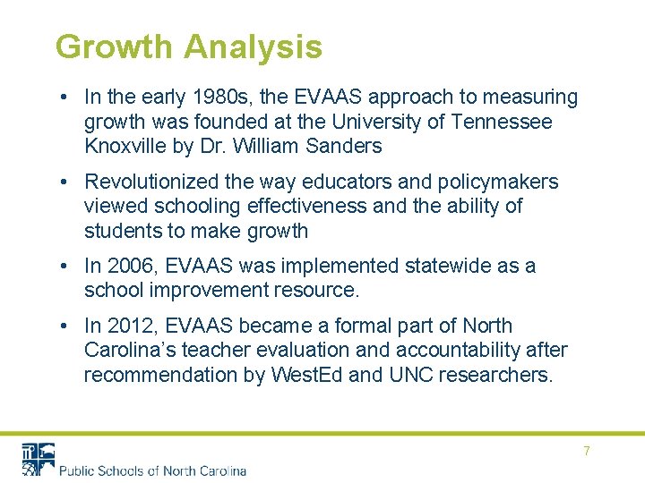 Growth Analysis • In the early 1980 s, the EVAAS approach to measuring growth