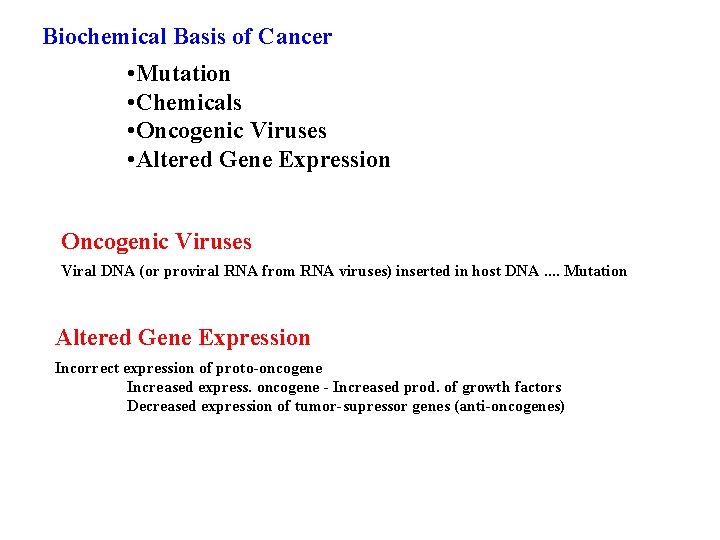 Biochemical Basis of Cancer • Mutation • Chemicals • Oncogenic Viruses • Altered Gene