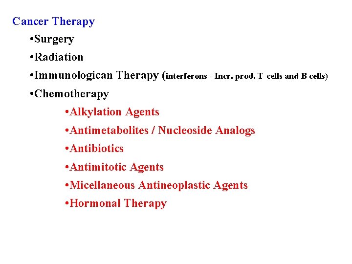 Cancer Therapy • Surgery • Radiation • Immunologican Therapy (interferons - Incr. prod. T-cells