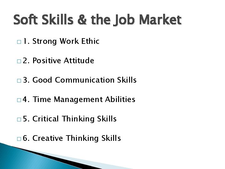 Soft Skills & the Job Market � 1. Strong Work Ethic � 2. Positive