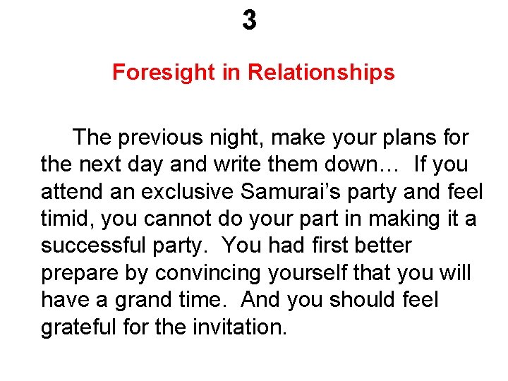 3 Foresight in Relationships The previous night, make your plans for the next day