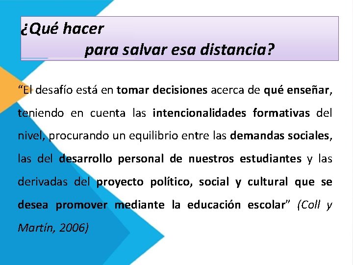 ¿Qué hacer para salvar esa distancia? “El desafío está en tomar decisiones acerca de