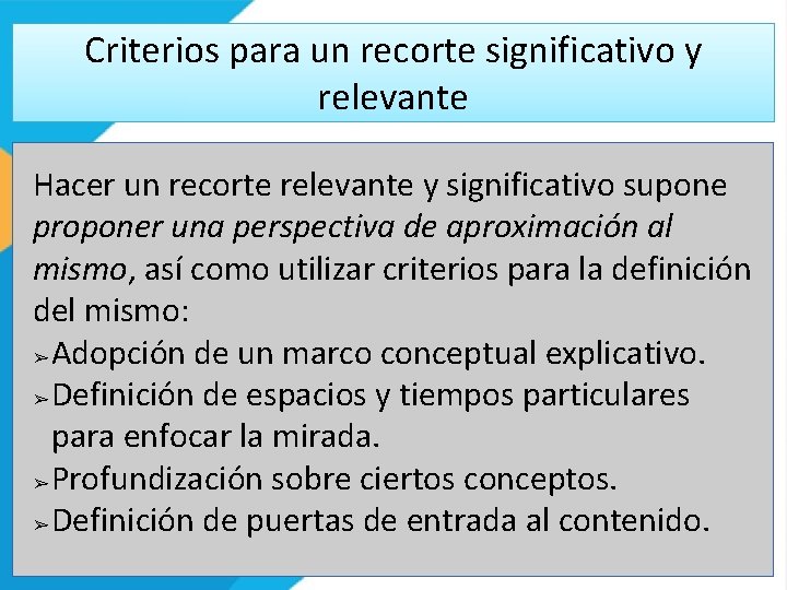 Criterios para un recorte significativo y relevante Hacer un recorte relevante y significativo supone