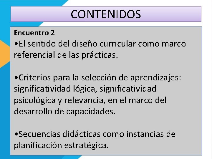 CONTENIDOS Encuentro 2 • El sentido del diseño curricular como marco referencial de las