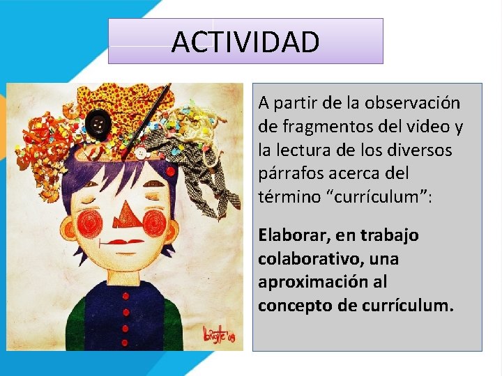 ACTIVIDAD • A partir de la observación de fragmentos del video y la lectura