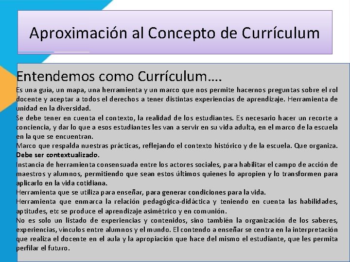 Aproximación al Concepto de Currículum Entendemos como Currículum…. Es una guía, un mapa, una