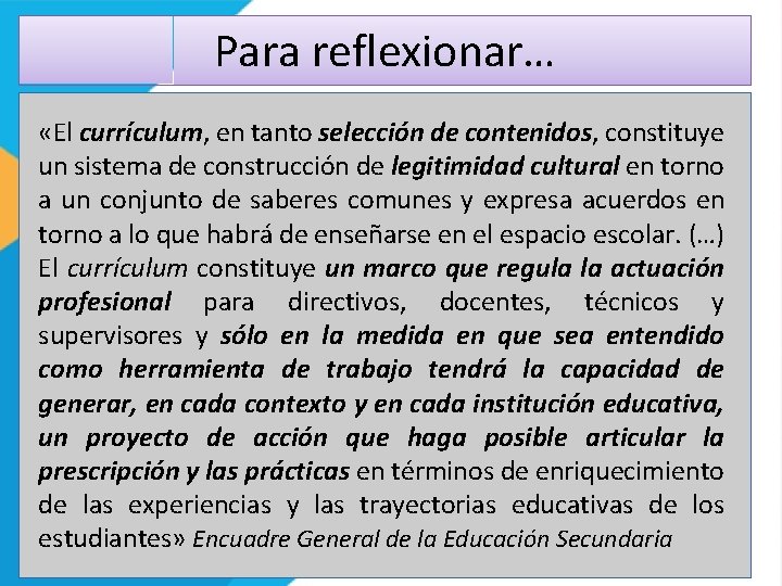 Para reflexionar… «El currículum, en tanto selección de contenidos, constituye un sistema de construcción