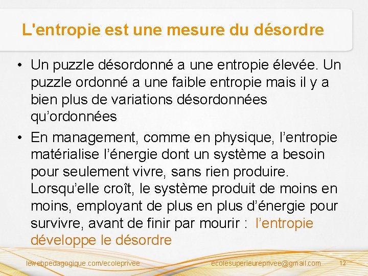 L'entropie est une mesure du désordre • Un puzzle désordonné a une entropie élevée.