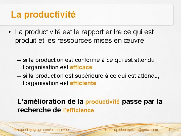 La productivité • La productivité est le rapport entre ce qui est produit et