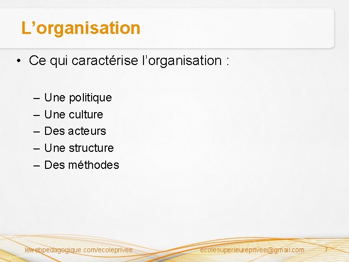 L’organisation • Ce qui caractérise l’organisation : – – – Une politique Une culture