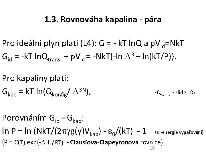 1. 3. Rovnováha kapalina - pára Pro ideální plyn platí (L 4): G =