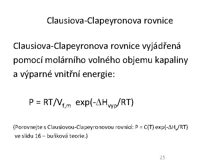Clausiova-Clapeyronova rovnice vyjádřená pomocí molárního volného objemu kapaliny a výparné vnitřní energie: P =