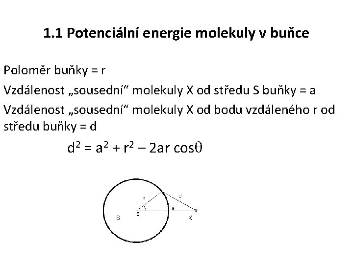 1. 1 Potenciální energie molekuly v buňce Poloměr buňky = r Vzdálenost „sousední“ molekuly