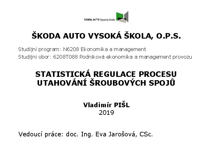 ŠKODA AUTO VYSOKÁ ŠKOLA, O. P. S. Studijní program: N 6208 Ekonomika a management