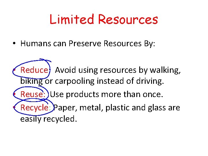 Limited Resources • Humans can Preserve Resources By: • Reduce: Avoid using resources by Limited Resources • Humans can Preserve Resources By: • Reduce: Avoid using resources by