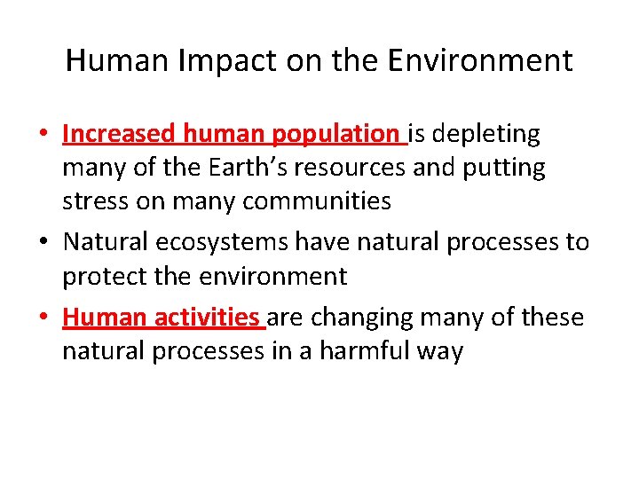 Human Impact on the Environment • Increased human population is depleting many of the Human Impact on the Environment • Increased human population is depleting many of the
