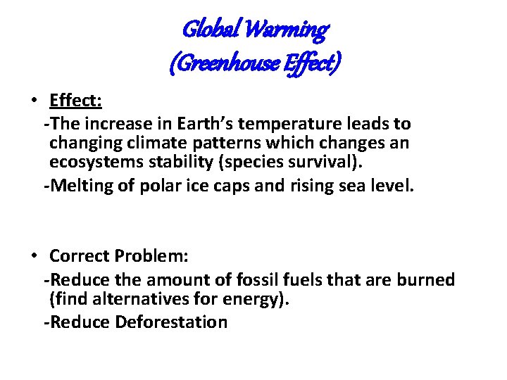 Global Warming (Greenhouse Effect) • Effect: -The increase in Earth’s temperature leads to changing Global Warming (Greenhouse Effect) • Effect: -The increase in Earth’s temperature leads to changing