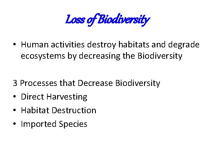 Loss of Biodiversity • Human activities destroy habitats and degrade ecosystems by decreasing the Loss of Biodiversity • Human activities destroy habitats and degrade ecosystems by decreasing the