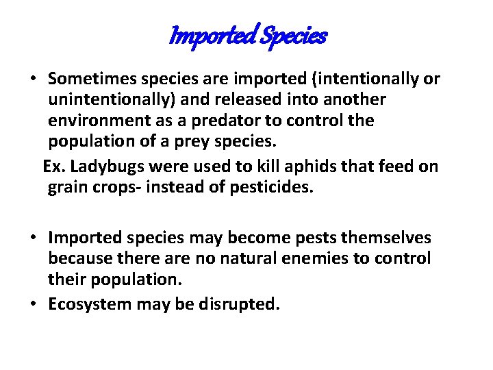 Imported Species • Sometimes species are imported (intentionally or unintentionally) and released into another Imported Species • Sometimes species are imported (intentionally or unintentionally) and released into another