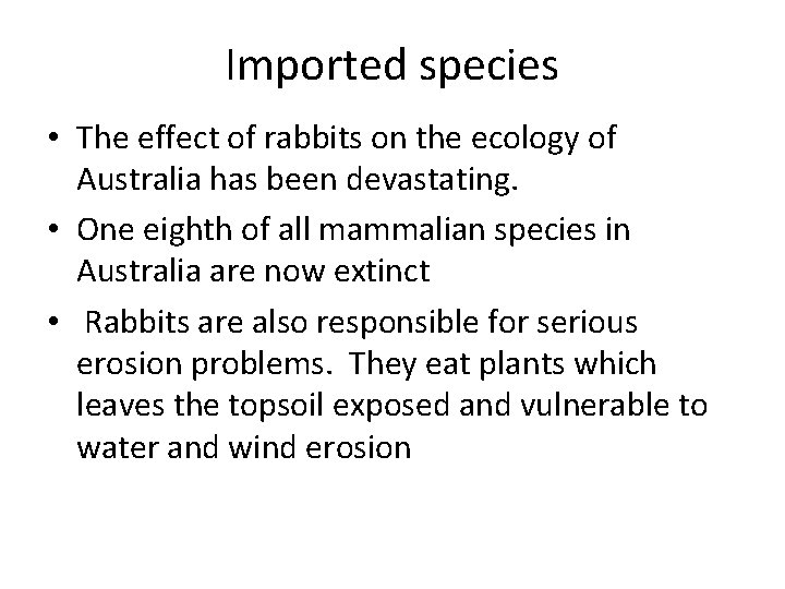 Imported species • The effect of rabbits on the ecology of Australia has been Imported species • The effect of rabbits on the ecology of Australia has been